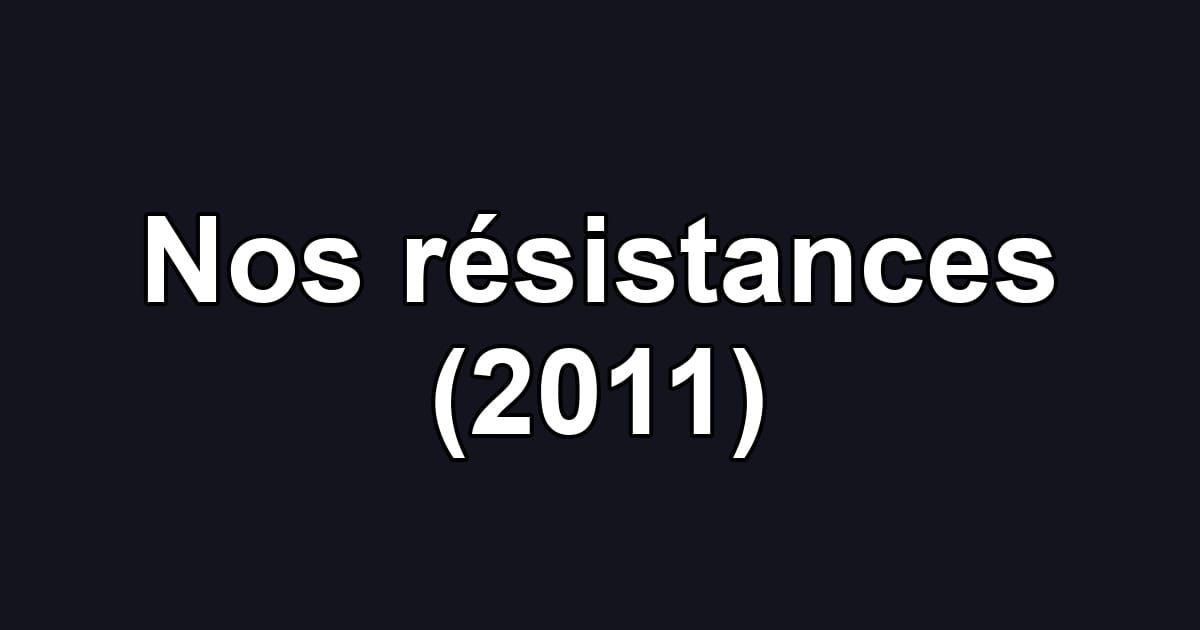 Nos résistances (2011)