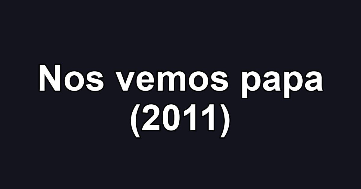 Nos vemos papa (2011)
