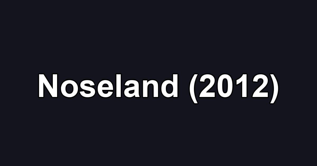 Noseland (2012)