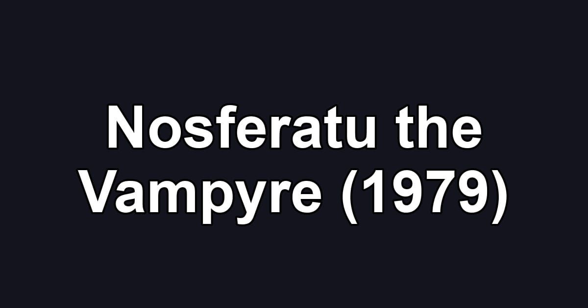 Nosferatu the Vampyre (1979)