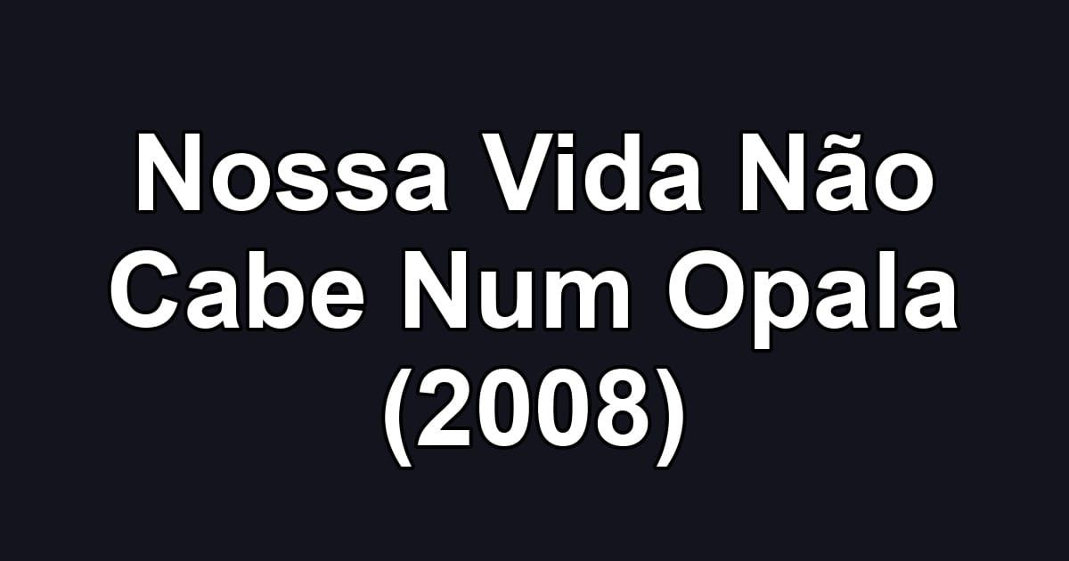 Nossa Vida Não Cabe Num Opala (2008)
