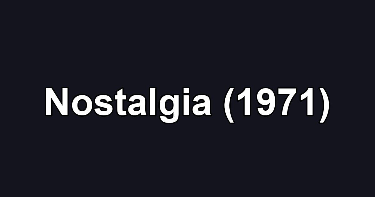 Nostalgia (1971)