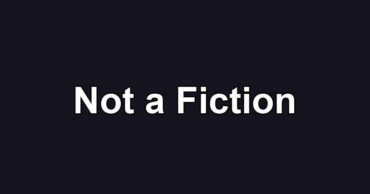 Not a Fiction