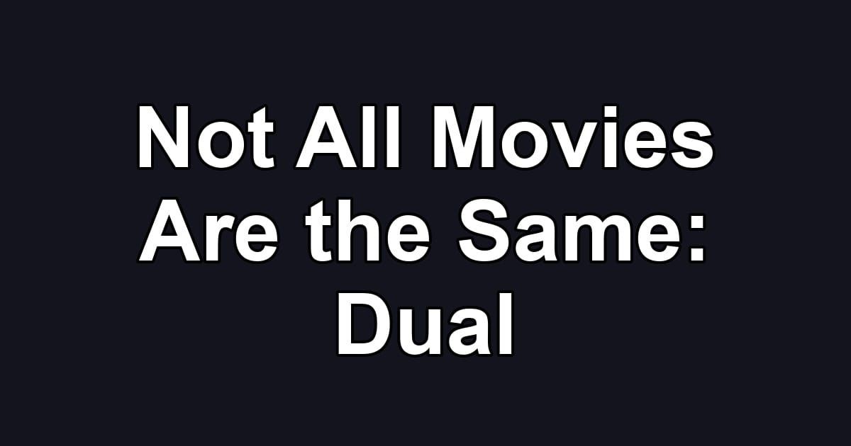Not All Movies Are the Same: Dual