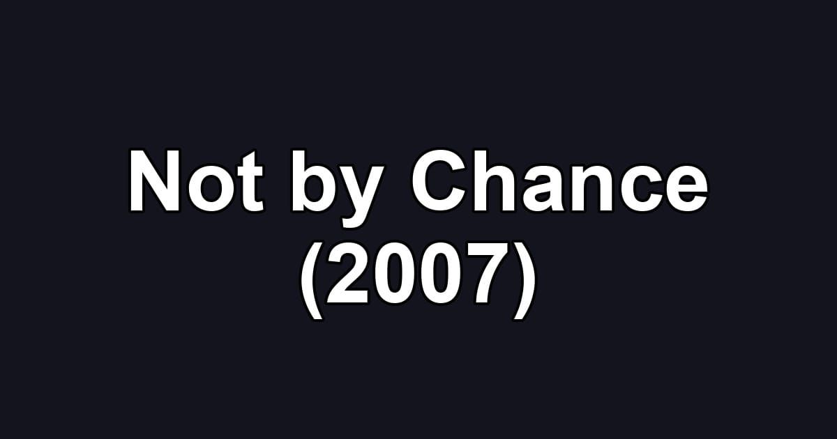 Not by Chance (2007)