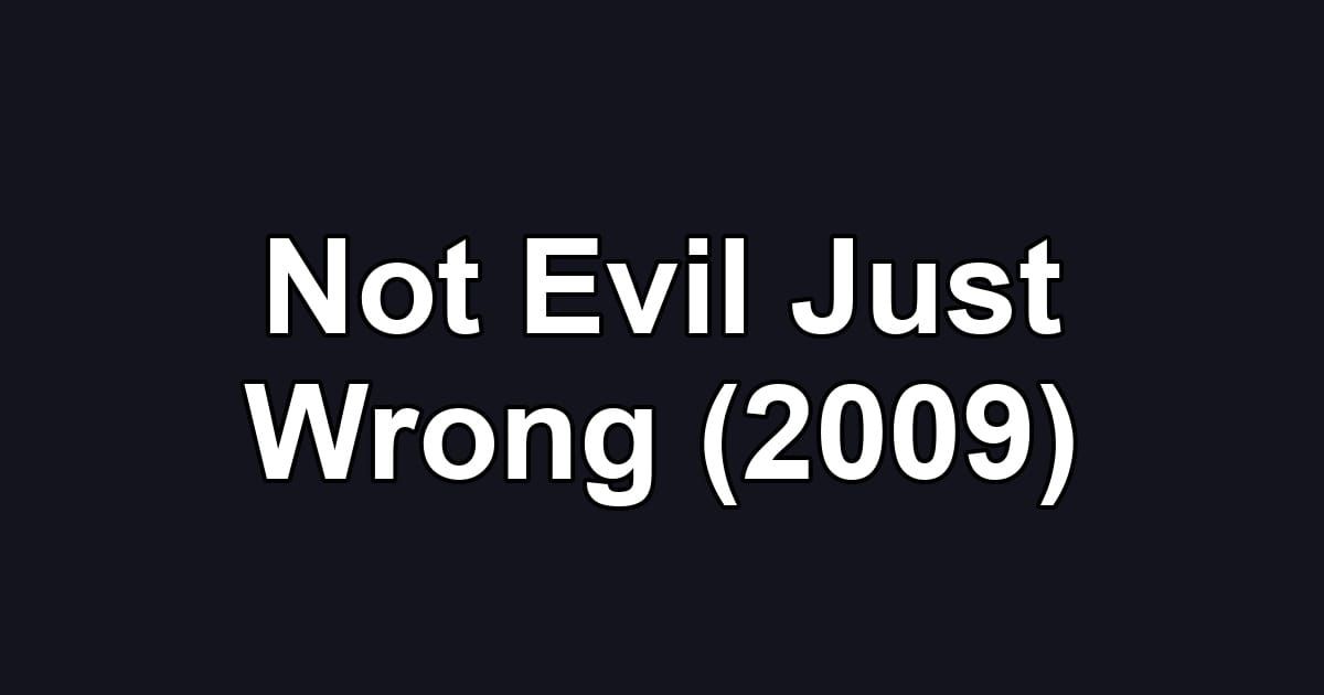 Not Evil Just Wrong (2009)