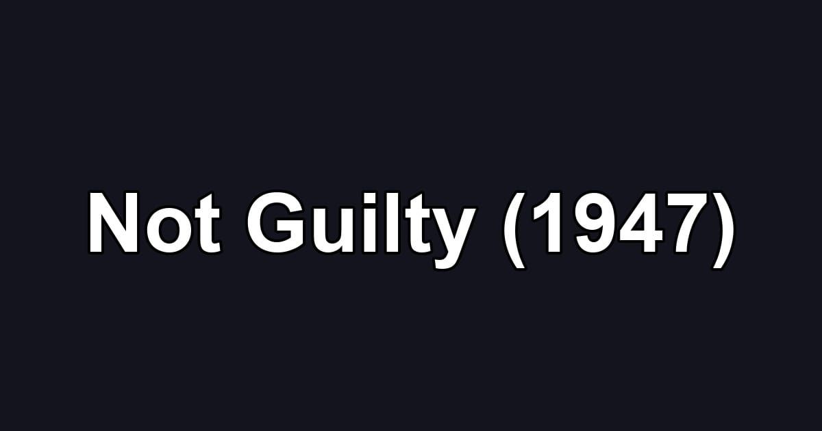 Not Guilty (1947)