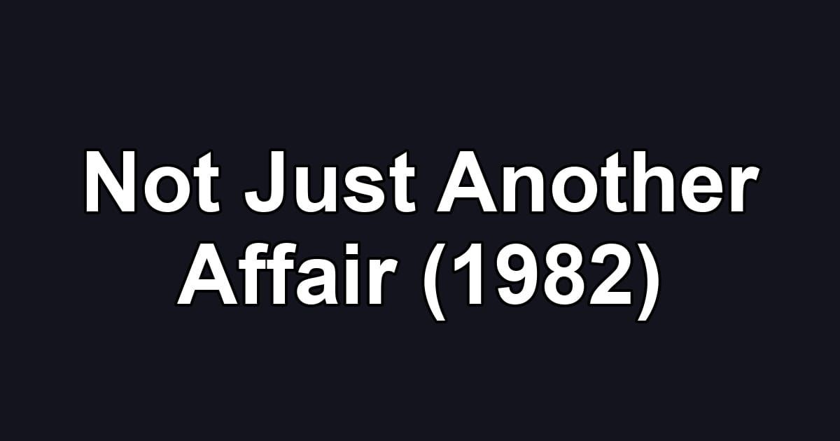 Not Just Another Affair (1982)