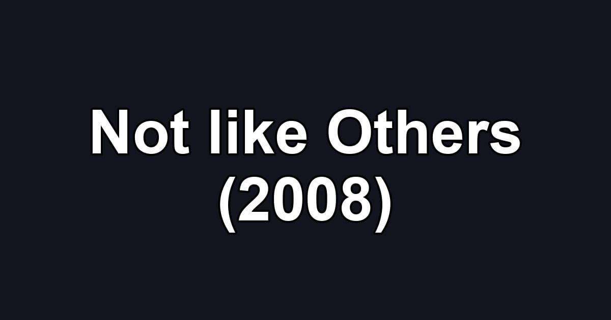 Not like Others (2008)
