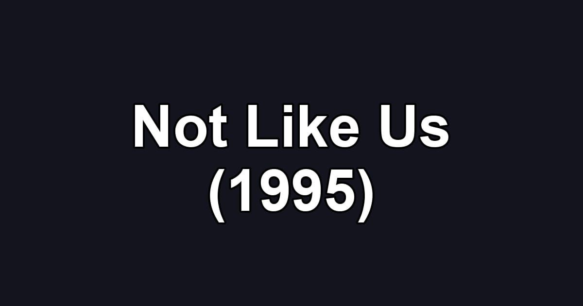 Not Like Us (1995)