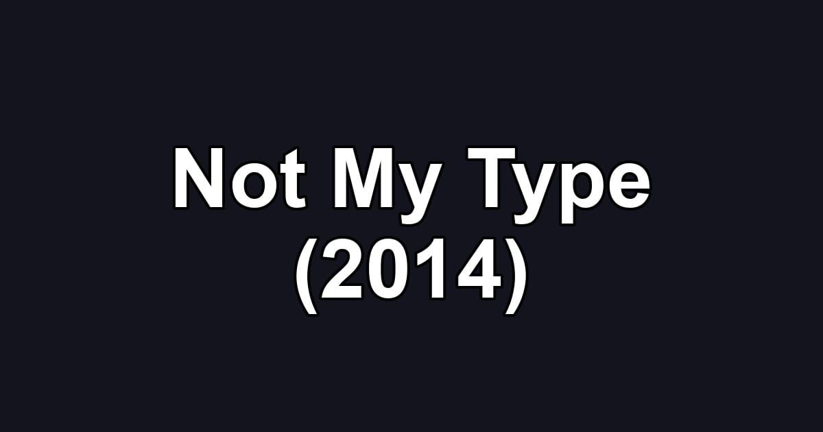 Not My Type (2014)