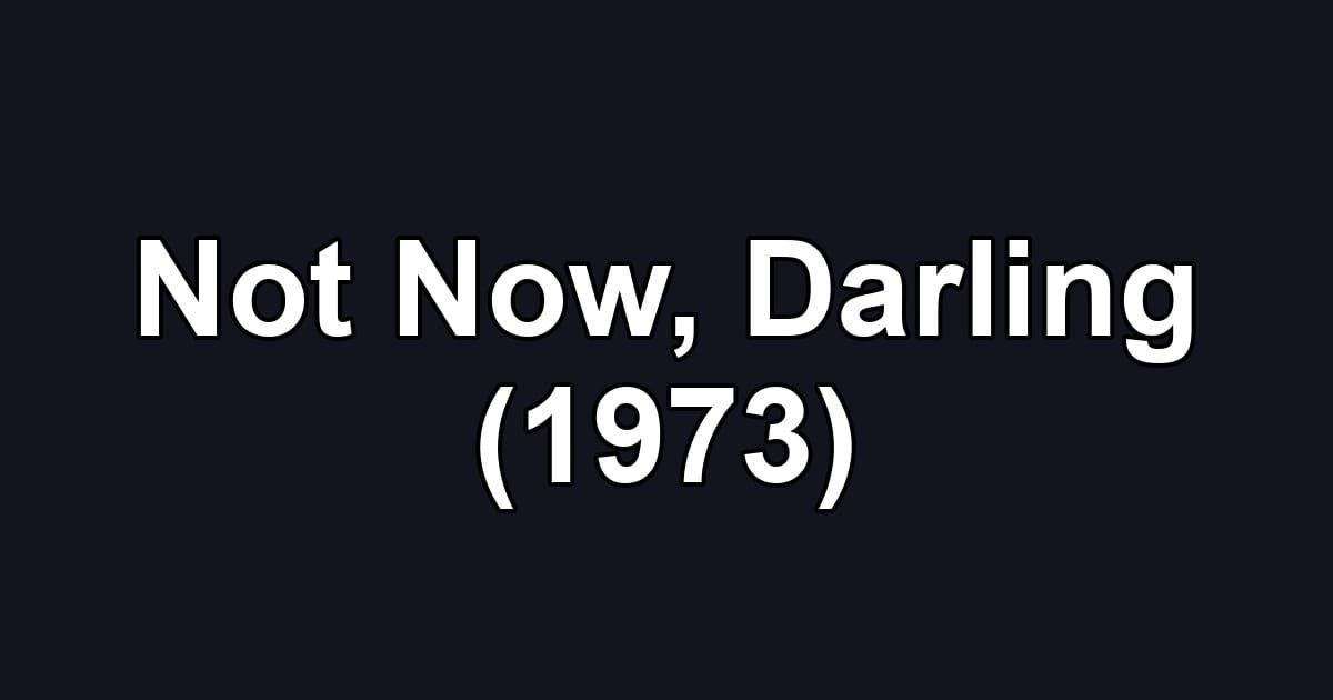 Not Now, Darling (1973)