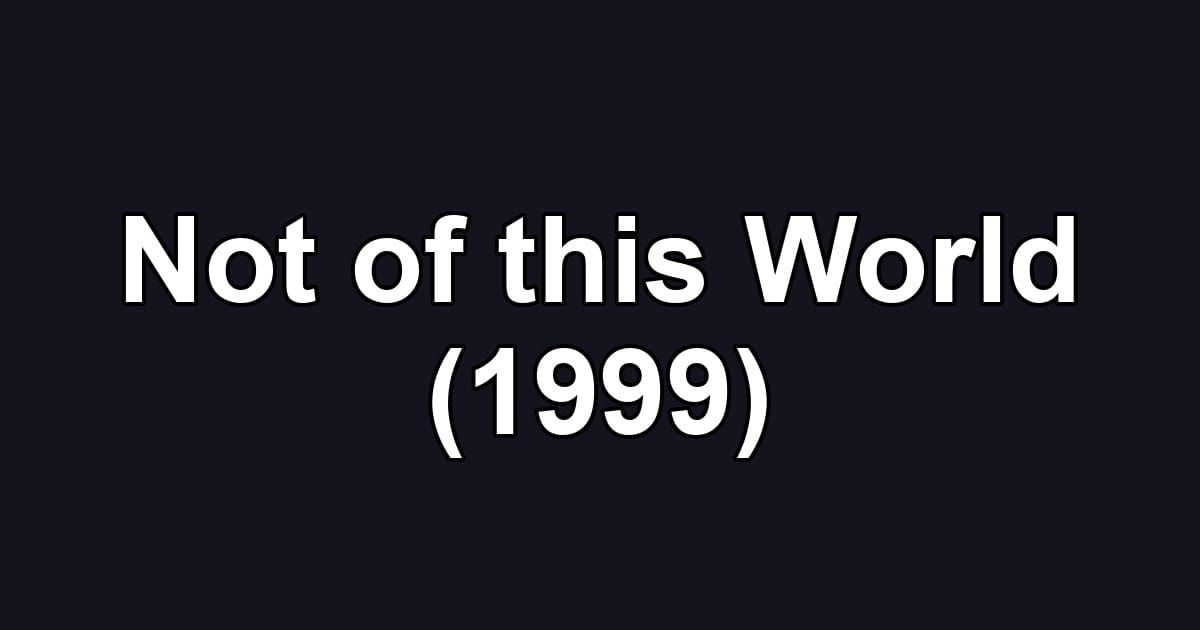 Not of this World (1999)