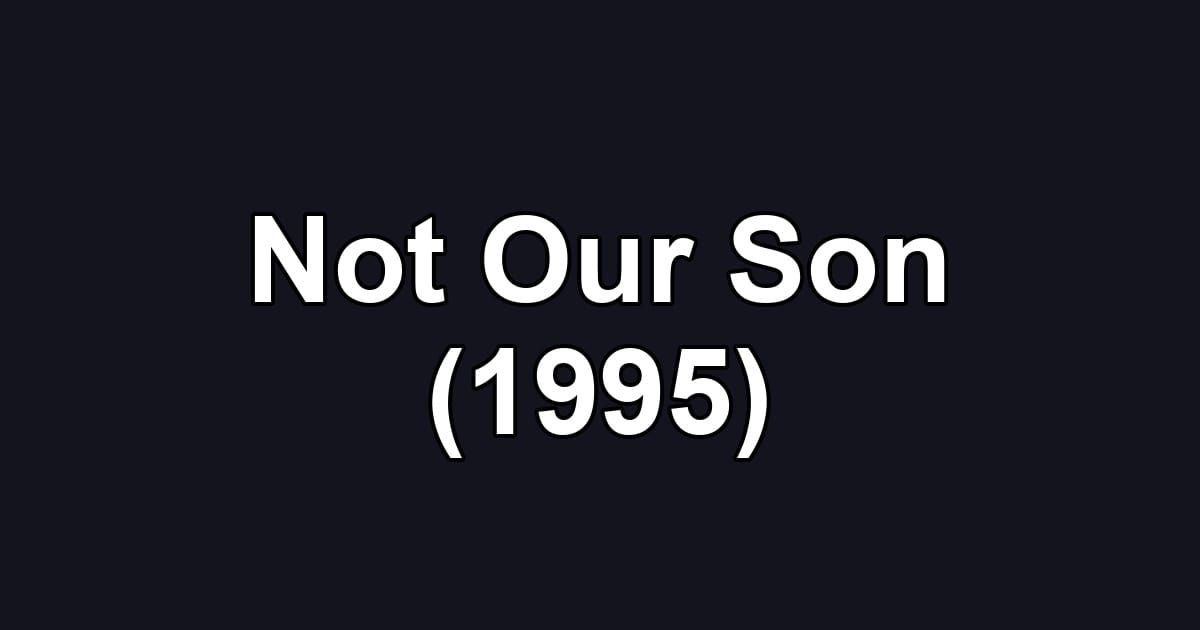 Not Our Son (1995)