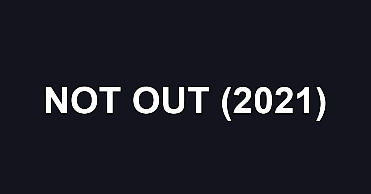 NOT OUT (2021)