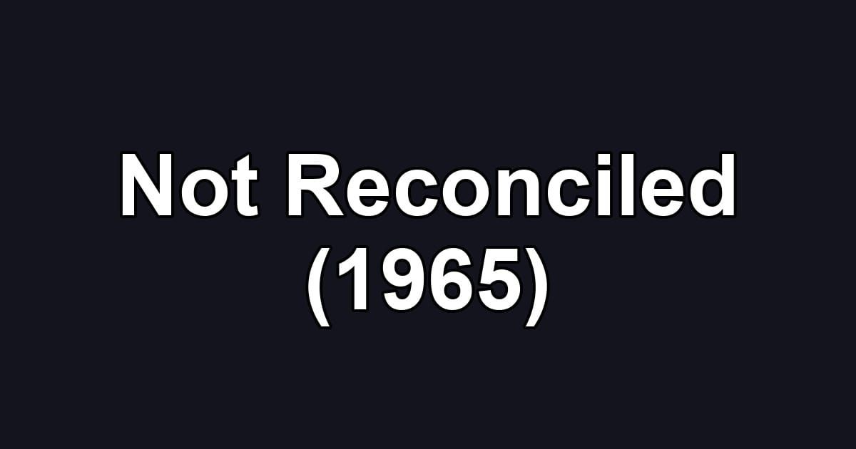 Not Reconciled (1965)