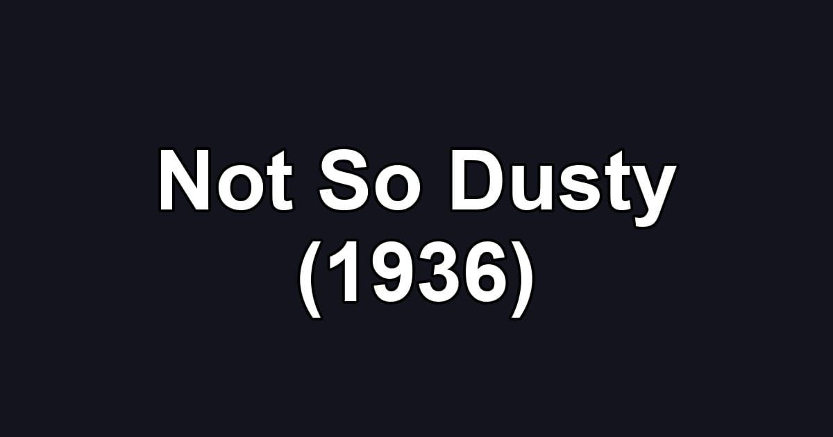 Not So Dusty (1936)