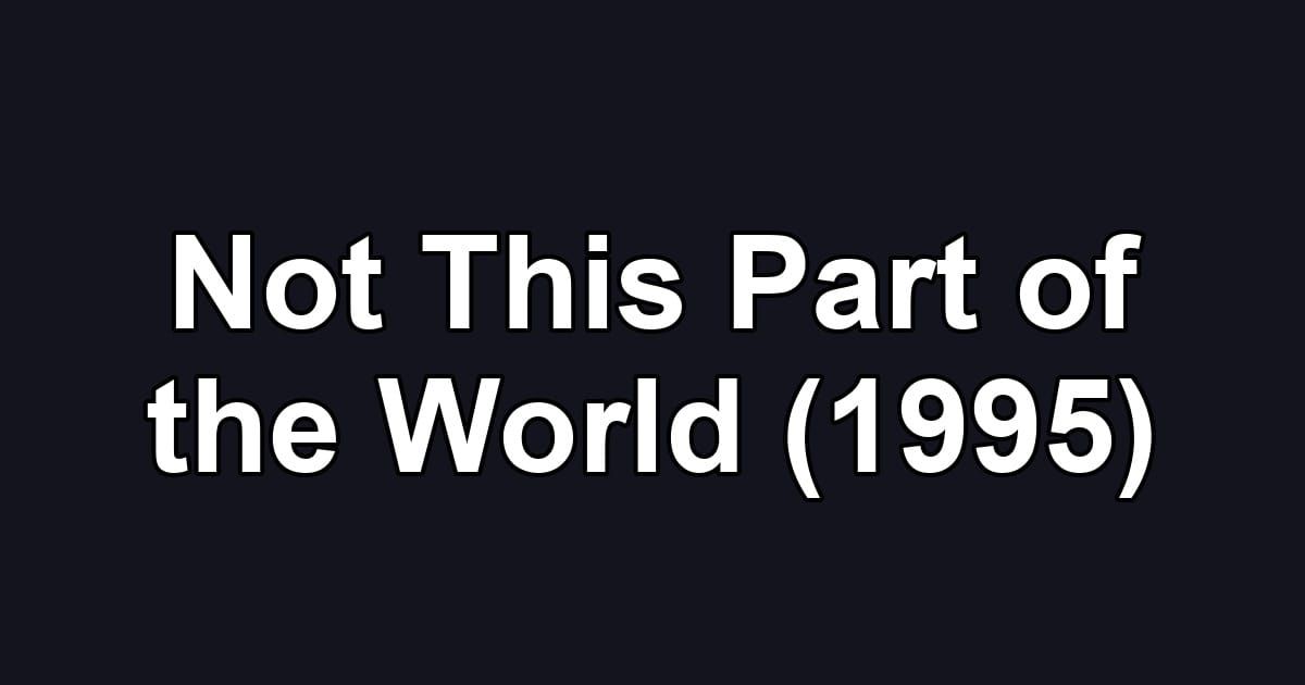 Not This Part of the World (1995)