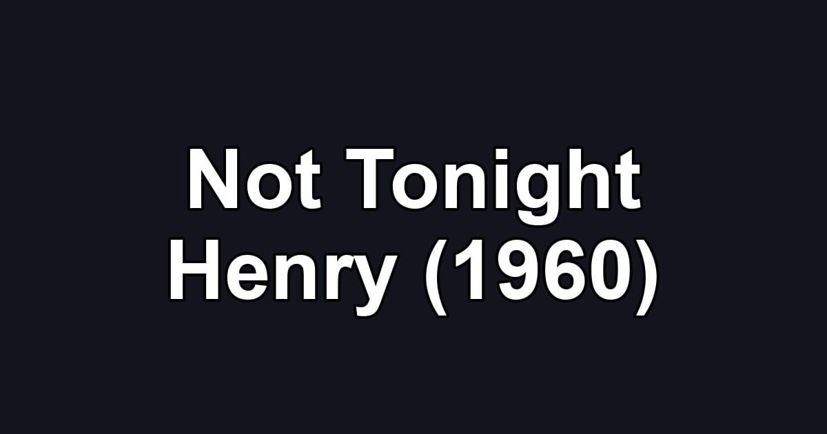 Not Tonight Henry (1960)