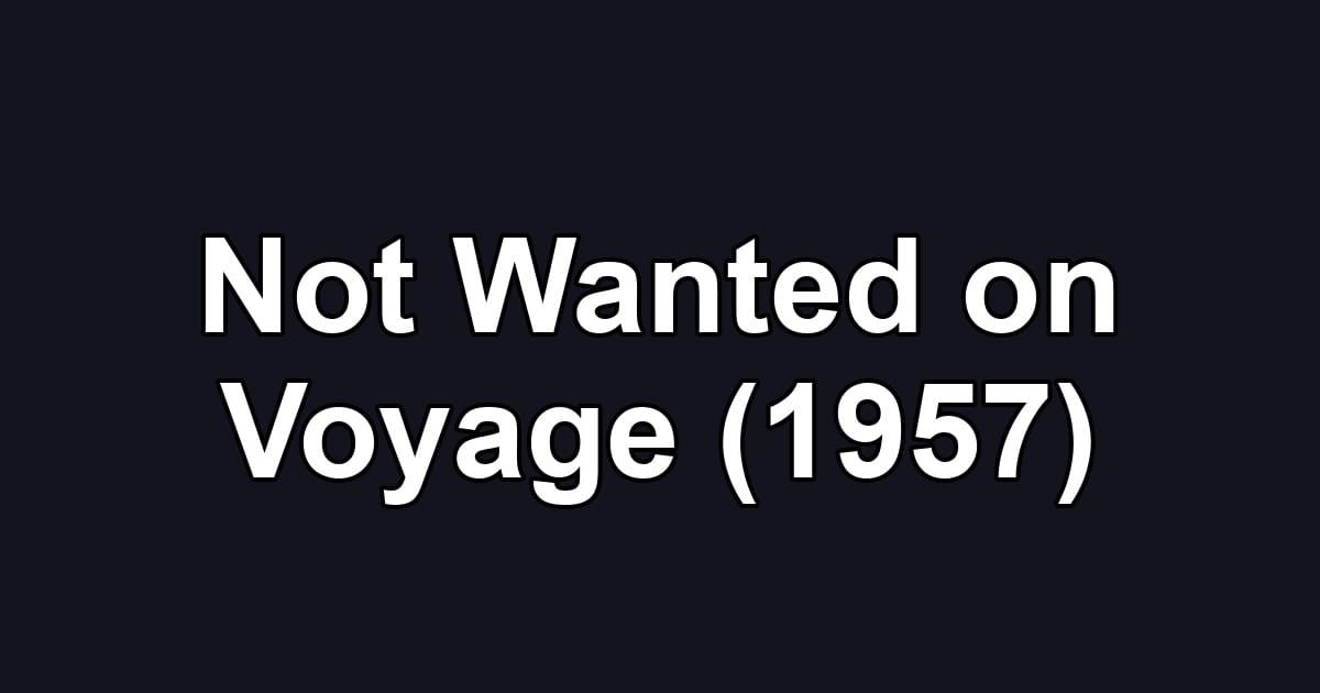Not Wanted on Voyage (1957)