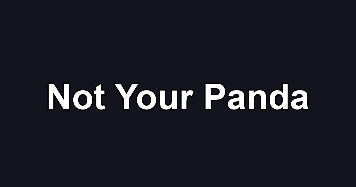 Not Your Panda