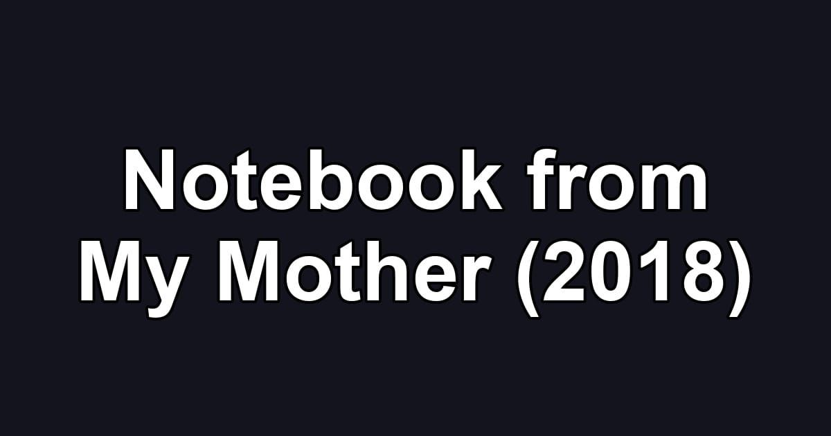 Notebook from My Mother (2018)