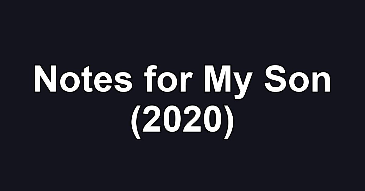 Notes for My Son (2020)