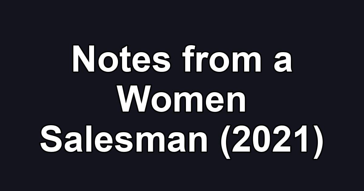 Notes from a Women Salesman (2021)