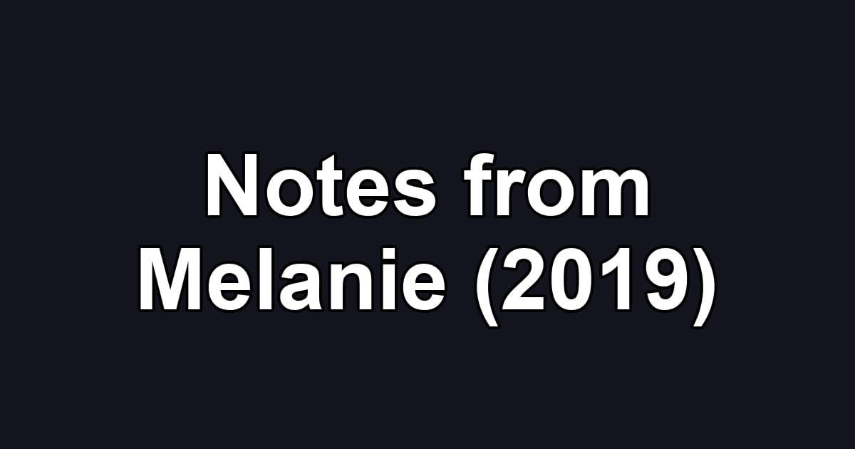 Notes from Melanie (2019)