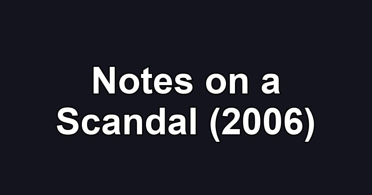 Notes on a Scandal (2006)