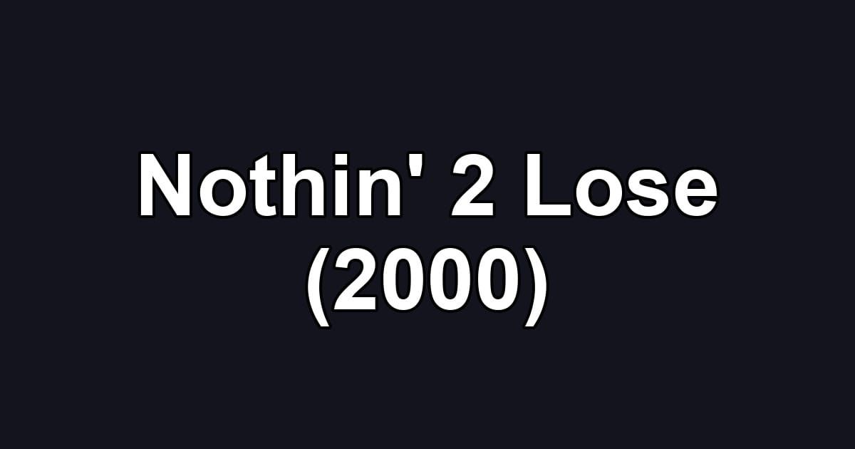 Nothin' 2 Lose (2000)
