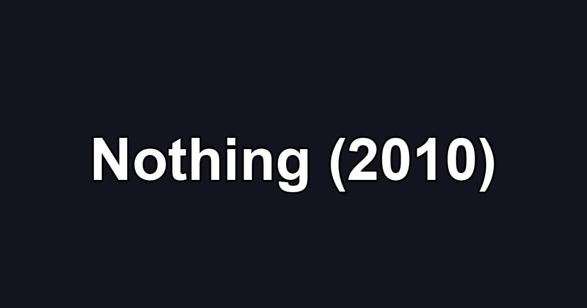 Nothing (2010)