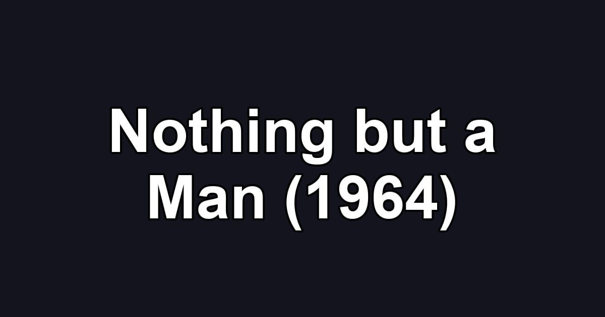 Nothing but a Man (1964)