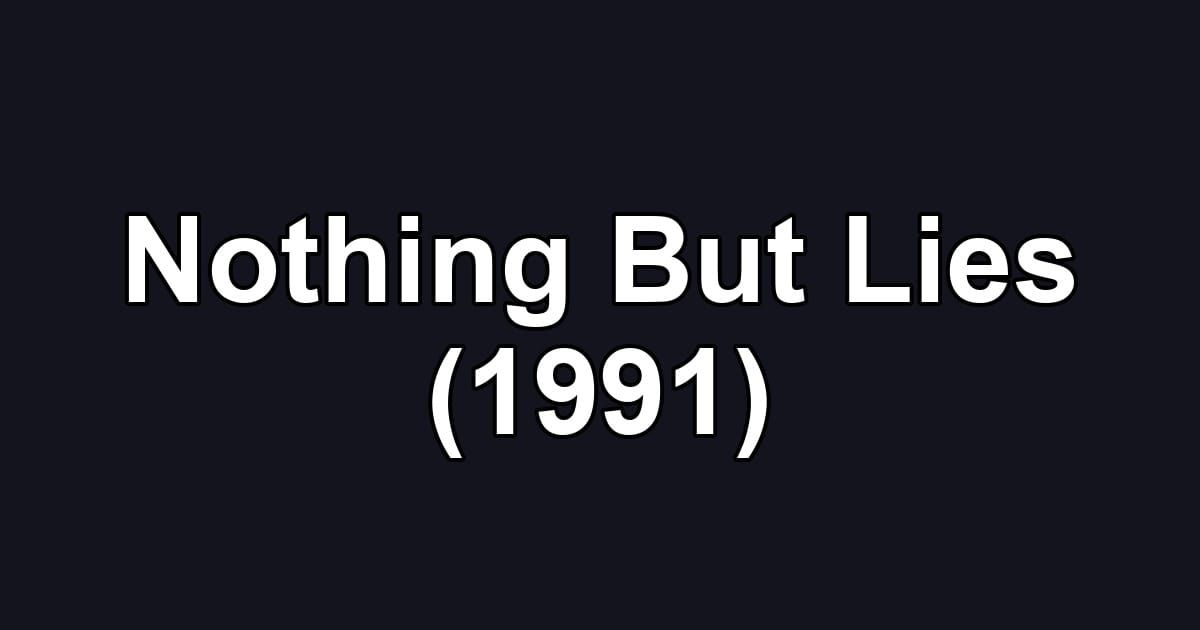 Nothing But Lies (1991)