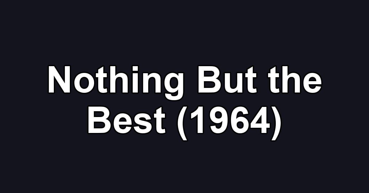 Nothing But the Best (1964)