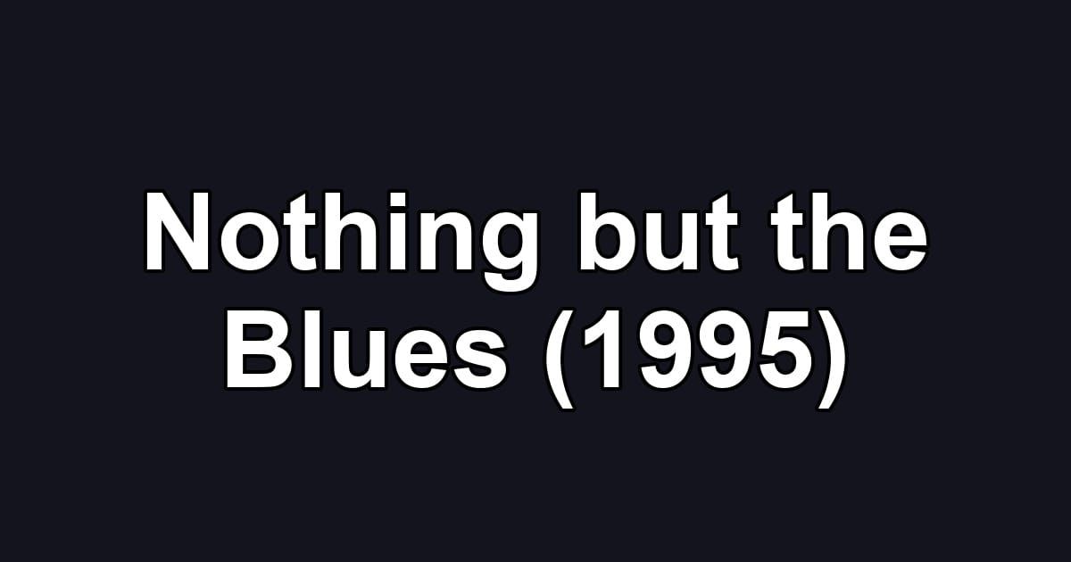 Nothing but the Blues (1995)