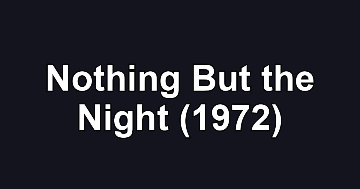 Nothing But the Night (1972)