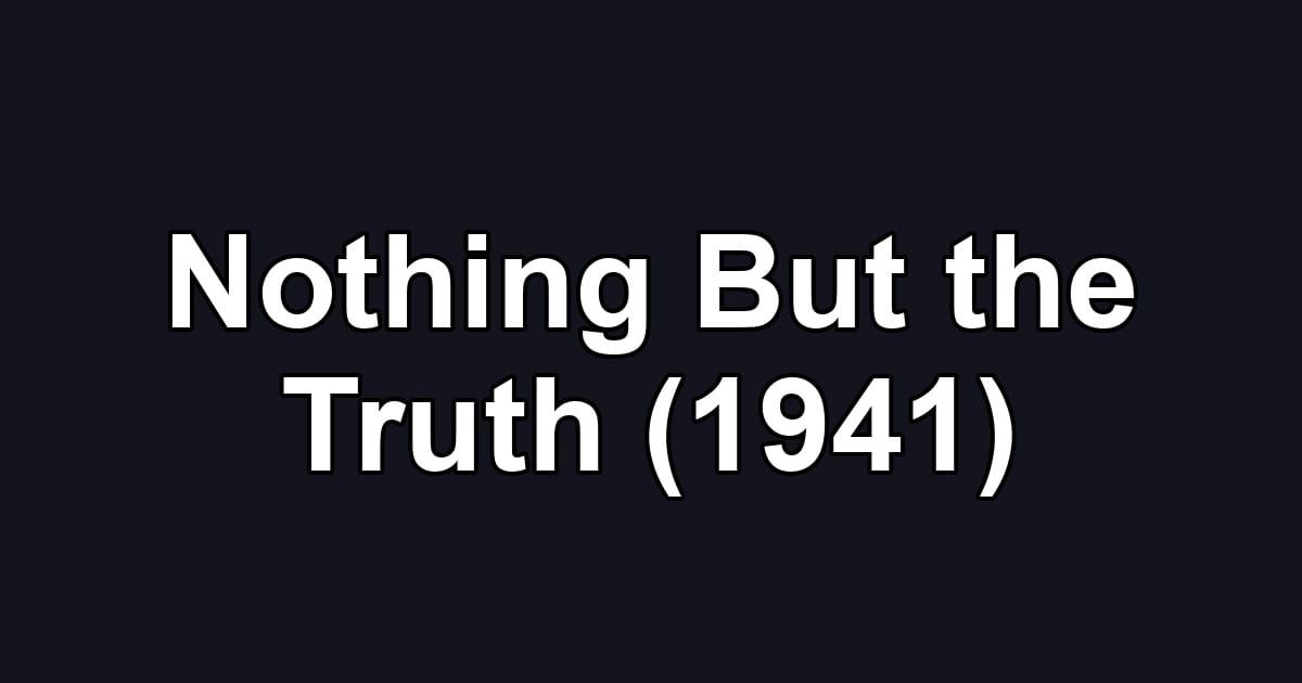 Nothing But the Truth (1941)