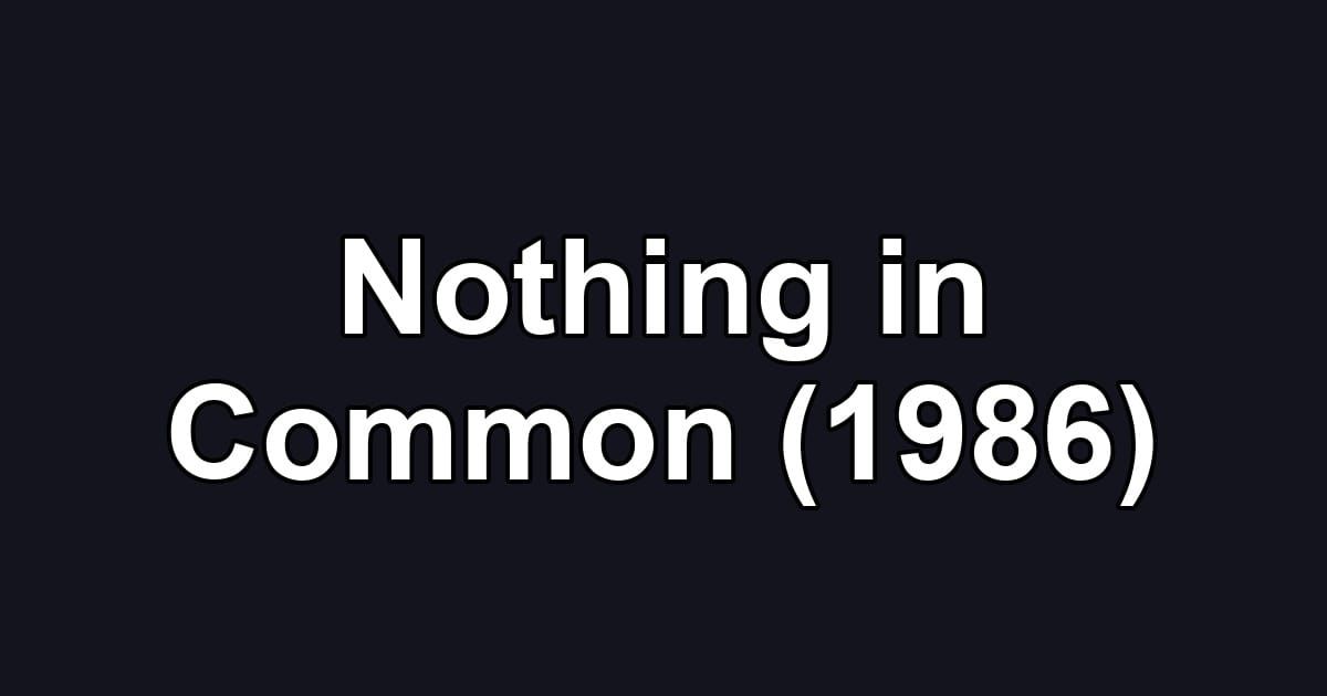 Nothing in Common (1986)