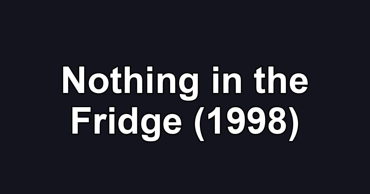 Nothing in the Fridge (1998)