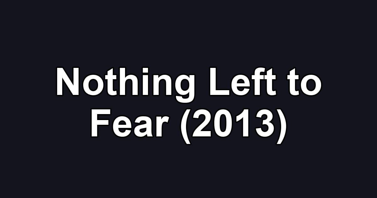 Nothing Left to Fear (2013)