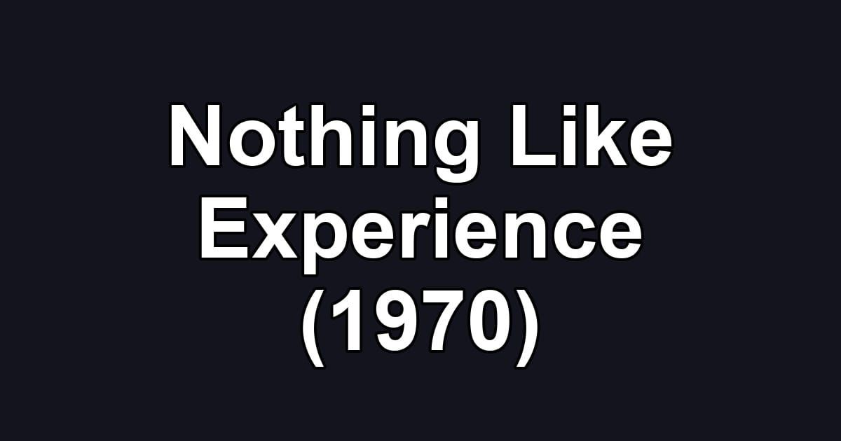 Nothing Like Experience (1970)