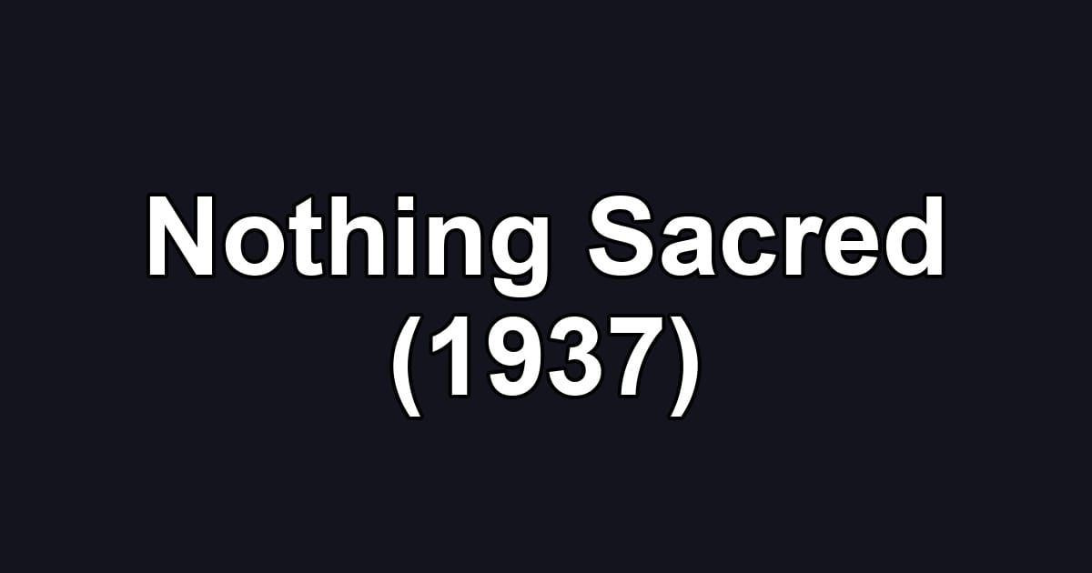Nothing Sacred (1937)