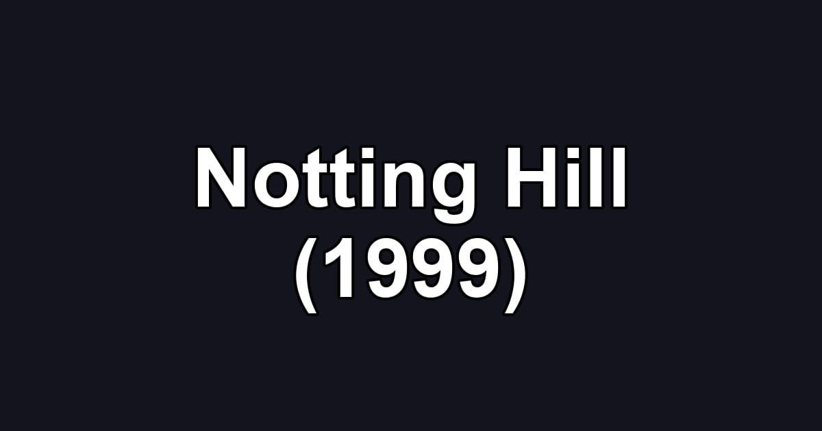 Notting Hill (1999)