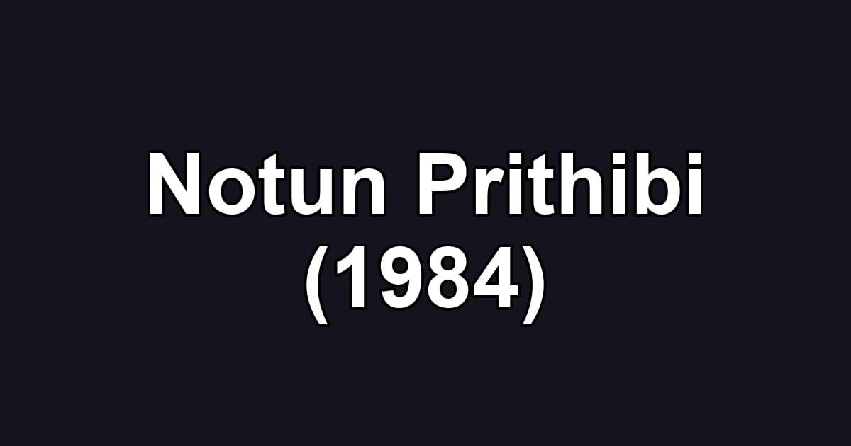 Notun Prithibi (1984)