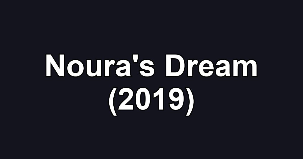 Noura's Dream (2019)