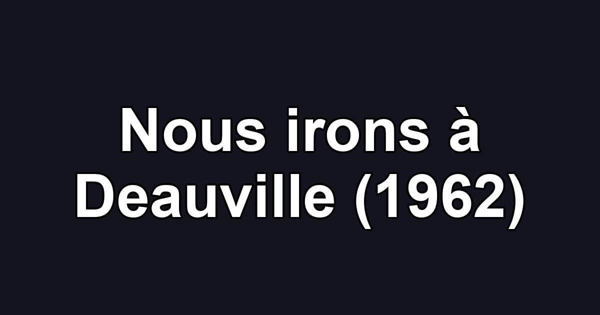 Nous irons à Deauville (1962)