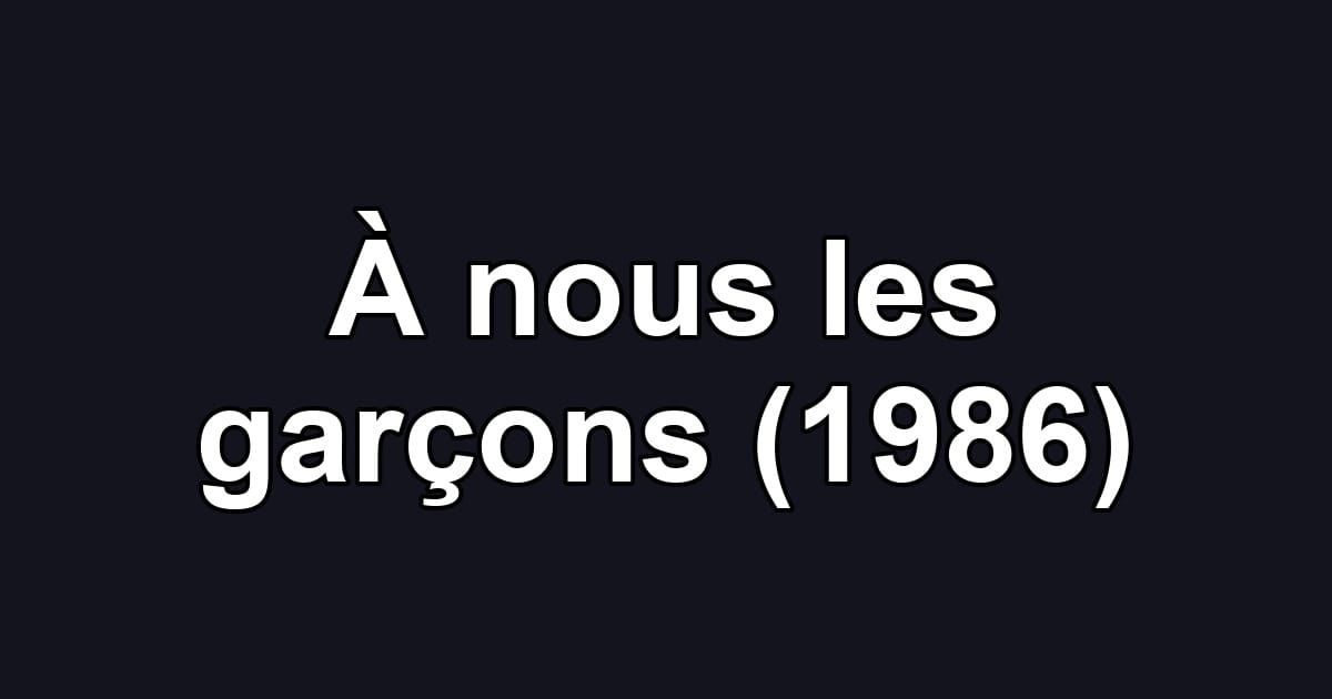 À nous les garçons (1986)