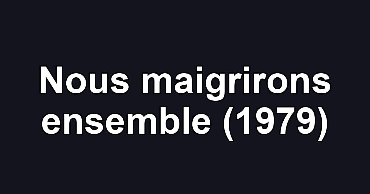 Nous maigrirons ensemble (1979)