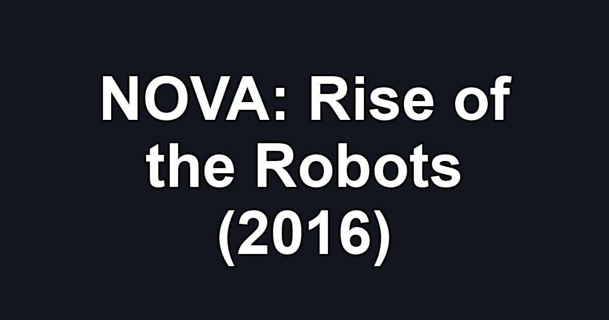 NOVA: Rise of the Robots (2016)